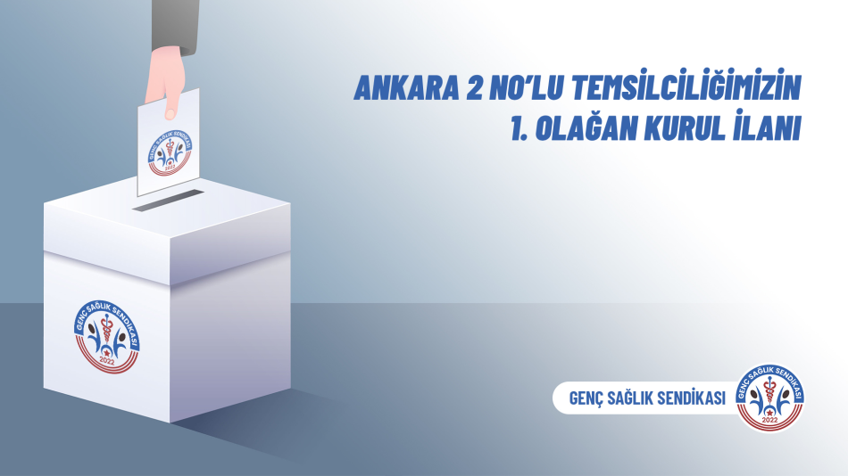 Ankara 2 No'lu Temsilciliğimizin 1. Olağan Kurul İlanı